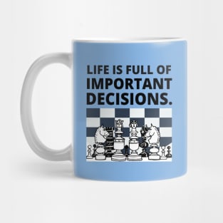 Life is full of important decisions - Chess Mug